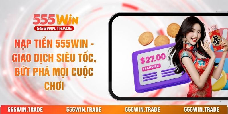 Nạp Tiền 555WIN